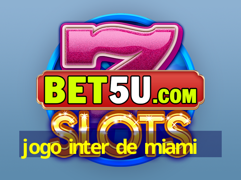 jogo inter de miami